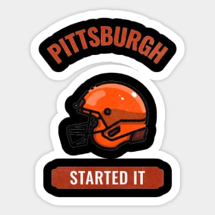 Pittsburgh Started It Sticker